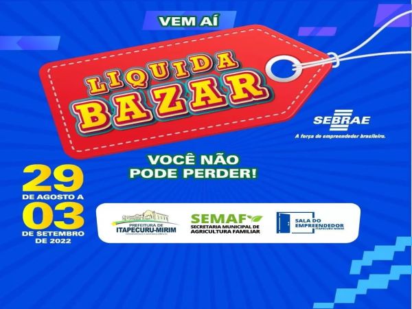 Vem aí o Liquida Bazar 2022! De 29 de agosto a 03 de setembro, o SEBRAE realiza a maior ação de vendas do varejo