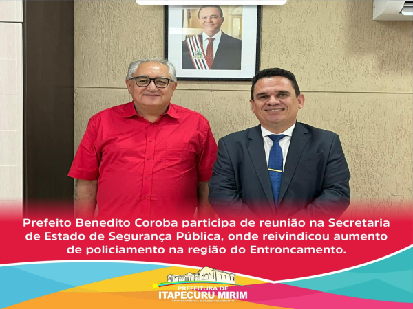 O Prefeito Benedito Coroba participou de uma significativa reunião na Secretaria de Estado de Segurança Pública