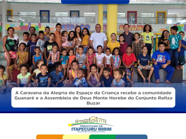 A comunidade Guanaré e a Assembleia de Deus Monte Horebe do Conjunto Rafiza Buzar participaram da Caravana da Alegria